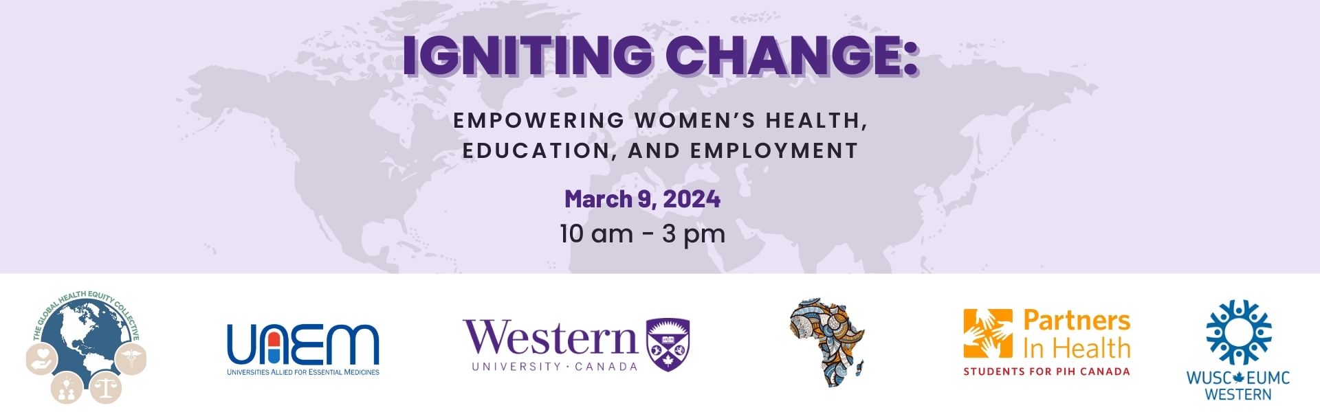 Text that says: Igniting Change: Empowering Women’s Health, Education, and Employment. March 9 from 10 am to 3 pm